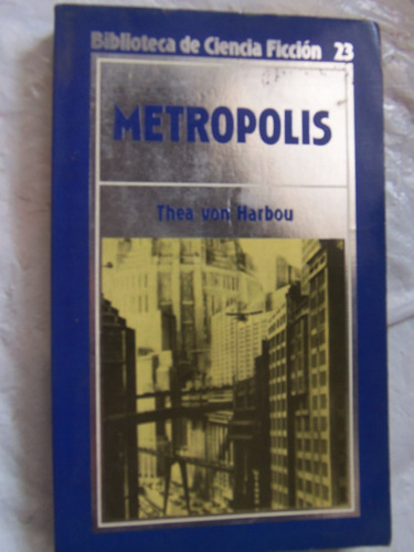 Metropolis Thea Von Harbou Orbis Libro De La Pelicula