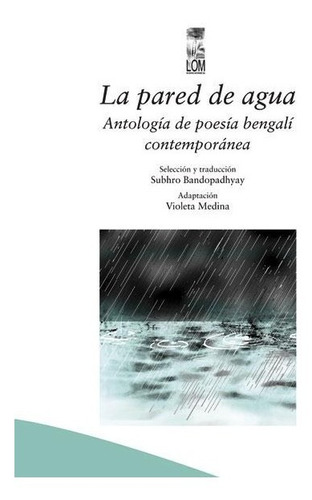 Libro Pared De Agua. Antología Poesía Bengalí