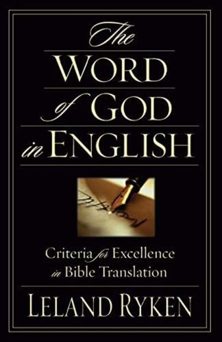 The Word Of God In English: Criteria For Excellence In Bible Translation, De Ryken, Leland. Editorial Crossway, Tapa Blanda En Inglés