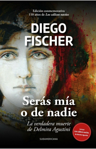 SERAS MIA O DE NADIE - DIEGO FISCHER, de Diego Fischer. Editorial Sudamericana en español
