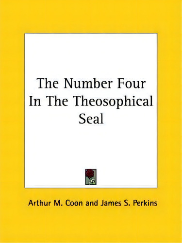 The Number Four In The Theosophical Seal, De Arthur M Coon. Editorial Kessinger Publishing, Tapa Blanda En Inglés