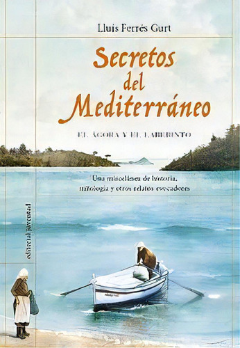 Secretos Del Mediterrãâ¡neo, De Ferrés Gurt, Lluís. Editorial Juventud, S.a., Tapa Dura En Español