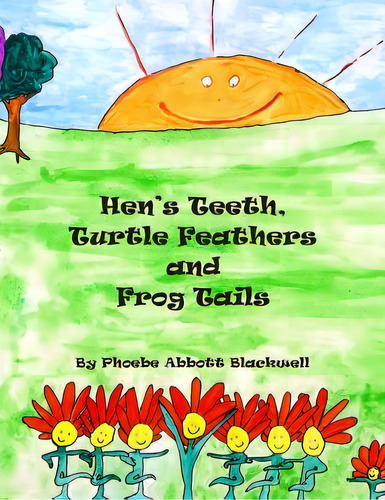 Hen's Teeth, Turtle Feathers And Frog Tails, De Blackwell, Phoebe Abbott. Editorial Createspace, Tapa Blanda En Inglés