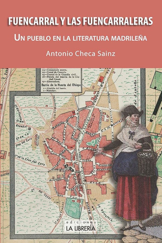 Fuencarral Y Las Fuencarraleras, De Checa Sainz, Antonio. Editorial Ediciones La Libreria, Tapa Blanda En Español