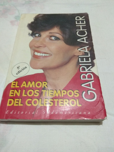 El Amor En Los Tiempos Del Colesterol Gabriela Acher