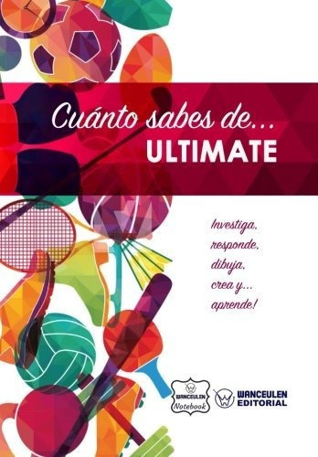 Cuanto Sabes De Ultimate, De Wanceulen Notebook., Vol. N/a. Editorial Createspace Independent Publishing Platform, Tapa Blanda En Español, 2017