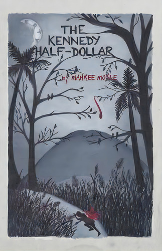 The Kennedy Half-dollar, De Mahree Moyle. Editorial Iuniverse, Tapa Blanda En Inglés