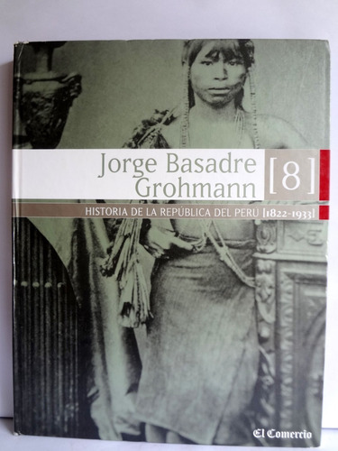 Historia De La República Del Perú - Jorge Basadre 2000 Vol 8