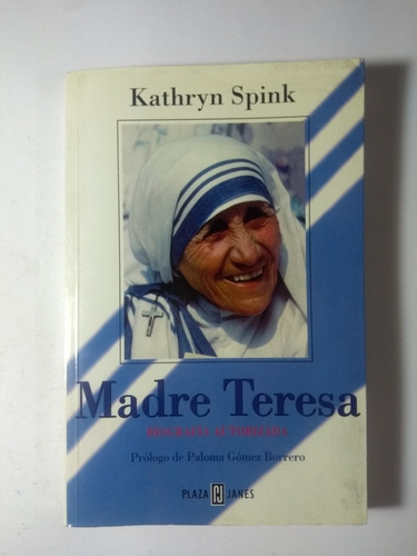 Madre Teresa . Biografía Autorizada , Kathryn Spink 