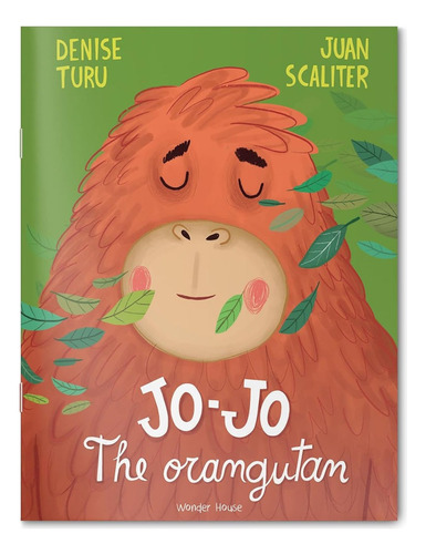 Jo-jo The Orangutan: Jo-jo The Orangutan, De Denise Turu. Editorial Wonder House Books, Tapa Blanda, Edición Edición 1 En Inglés, 2022