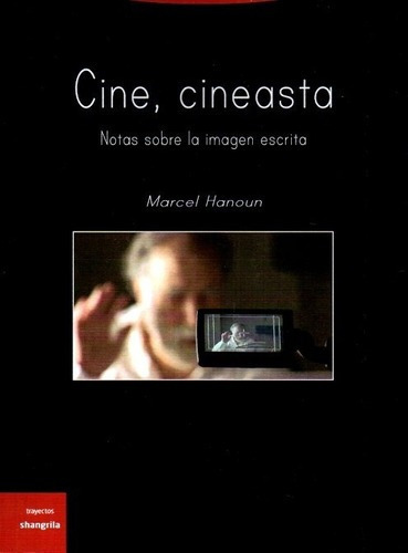 Cine, Cineasta - Hanoun, Marcel, de HANOUN, MARCEL. Editorial Shangrila en español