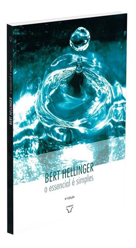 O Essencial é Simples: Não Aplica, de : Bert Hellinger. Série Não aplica, vol. Não Aplica. Editora ATMAN, edição não aplica em português, 2021