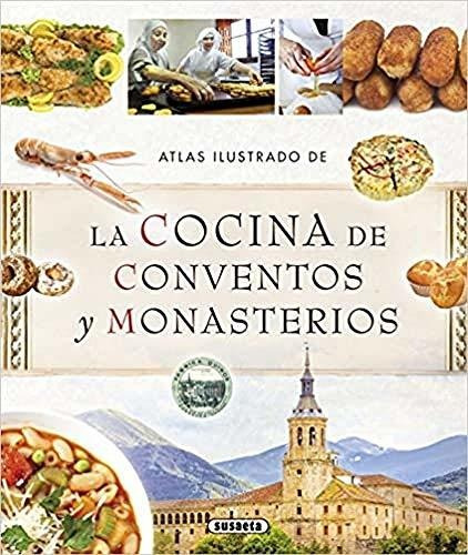 Atlas Ilustrado De La Cocina De Conventos Y Monasterios