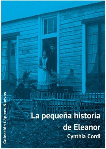 La Pequeña Historia De Eleanor, De Cynthia Cordi. Editorial Los Lapices Editora, Tapa Blanda, Edición 1 En Español