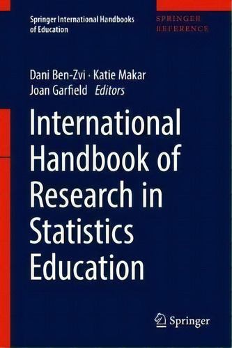 International Handbook Of Research In Statistics Education, De Dani Ben-zvi. Springer International Handbooks Of Education, Vol. 1. Editorial Springer International Publishing Ag, Tapa Dura En Inglés