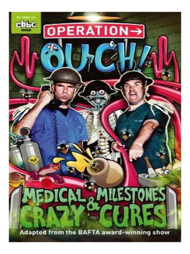 Operation Ouch: Medical Milestones And Crazy Cures - C. Eb08