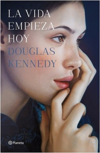 La Vida Empieza Hoy, De Douglas Kennedy. Editorial Planeta En Español