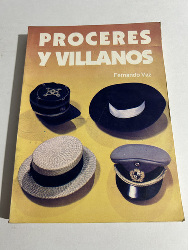 Libro Próceres Y Villanos - Fernando Vaz - Muy Buen Estado