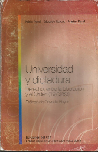Universidad Y Dictadura Derecho Entre La Liberación Y Ord 