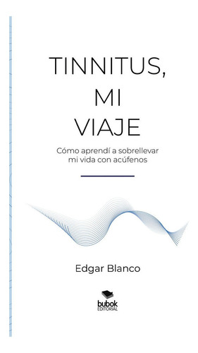 Tinnitus, Mi Viaje, De Blanco Diez, Edgar. Editorial Bubok Publishing, Tapa Blanda En Español