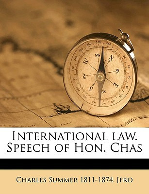 Libro International Law. Speech Of Hon. Chas - Summer, Ch...