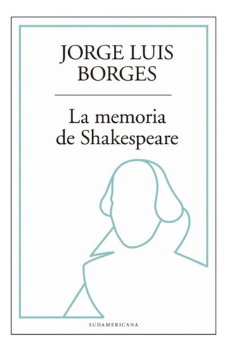 Memoria De Shakespeare, La - Borges Jorge Luis