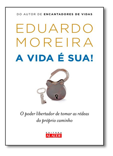 Livro - A Vida É Sua O Poder Libertador De Tomar As Rédeas