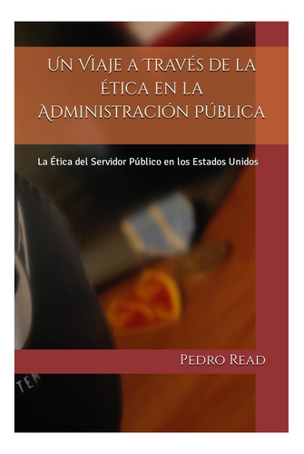 Libro: Un Viaje A Través De La Ética En La Administración La