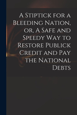 Libro A Stiptick For A Bleeding Nation, Or, A Safe And Sp...