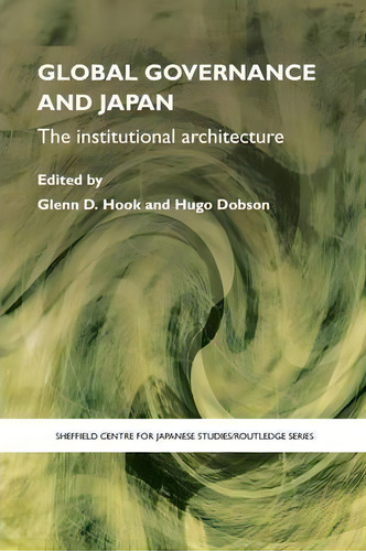 Global Governance And Japan, De Glenn D. Hook. Editorial Taylor Francis Ltd, Tapa Blanda En Inglés