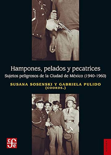 Hampones, Pelados Y Pecatrices. Sujetos Peligrosos México