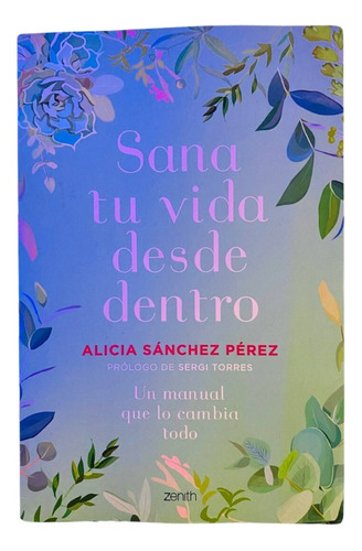 Sana Tu Vida Desde Adentro- Alicia Sanchez Pérez