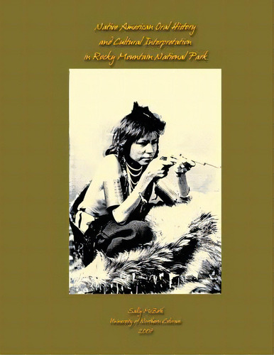 Native American Oral History And Cultural Interpretation In Rocky Mountain National Park, De Mcbeth, Sally. Editorial Createspace, Tapa Blanda En Inglés