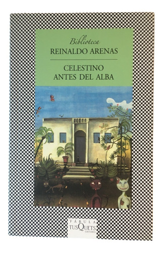 Celestino Antes Del Alba Reinaldo Arenas Tusquets