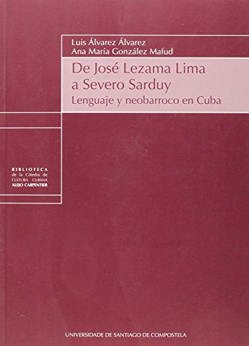 De Jose Lezama A Severo Sarduy -biblioteca De La Catedra De