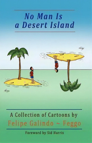 No Man Is A Desert Island. A Collection Of Cartoons, De Felipe Galindo Feggo. Editorial Jorge Pinto Books, Tapa Blanda En Inglés