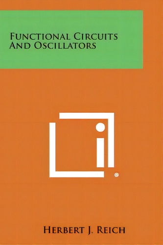 Functional Circuits And Oscillators, De Reich, Herbert J.. Editorial Literary Licensing Llc, Tapa Blanda En Inglés