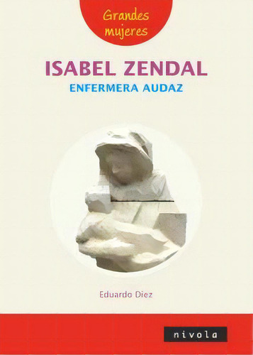 Isabel Zendal Enfermera Audaz, De Diez De Prado, Eduardo. Editorial Nivola, Tapa Blanda En Español