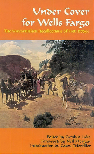Under Cover For Wells Fargo, De Fred Dodge. Editorial University Oklahoma Press, Tapa Blanda En Inglés