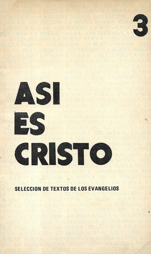 Así Es Cristo 3 / Selección De Textos De Los Evangelio