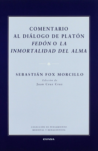 Sebastián Fox Morcillo Comentario al diálogo de Platón Felón o la inmortalidad del alma Editorial Eunsa