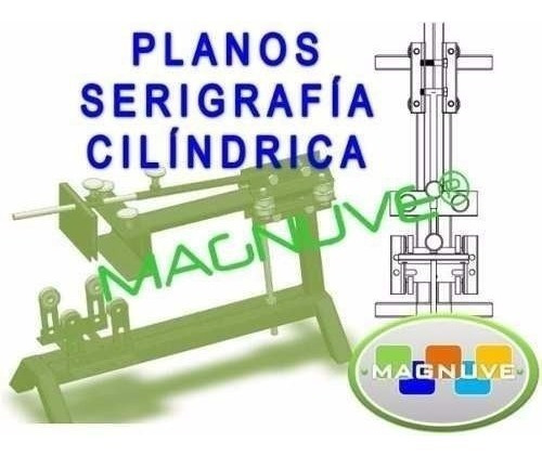 Kit Planos Construye Fabrica Maquina Serigrafía Cilíndrica