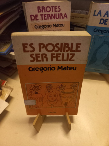 Es Posible Ser Feliz - Gregorio Mateu
