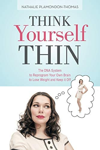 Think Yourself Thin: The Dna System To Reprogram Your Own Brain To Lose And Keep It Off, De Plamondonthomas, Nathalie. Editorial Iuniverse, Tapa Blanda En Inglés