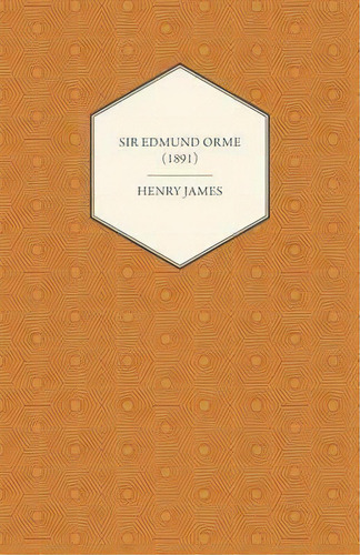 Sir Edmund Orme (1891), De Henry James. Editorial Read Books, Tapa Blanda En Inglés