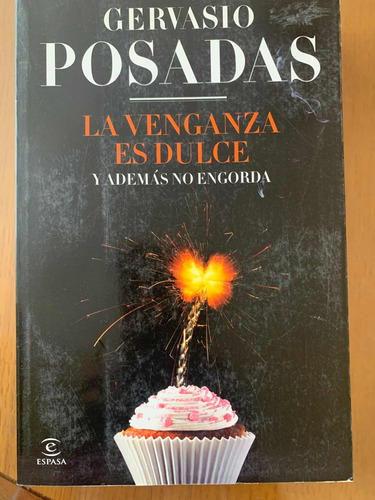 La Venganza Es Dulce Y Además No Engorda Gervasio Posadas