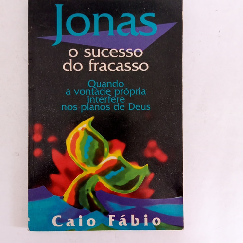 Livro Jonas O Sucesso Do Fracasso, Caio Fábio