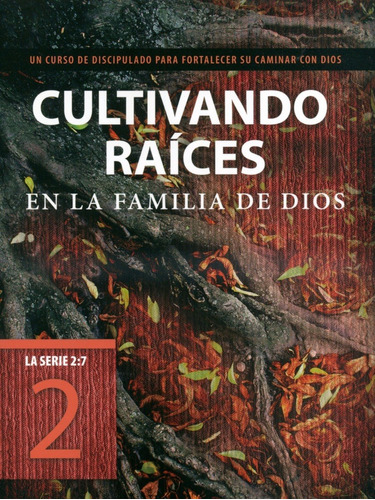 Cultivando Raices En La Familia De Dios, Serie 2:7 (vol. 2)