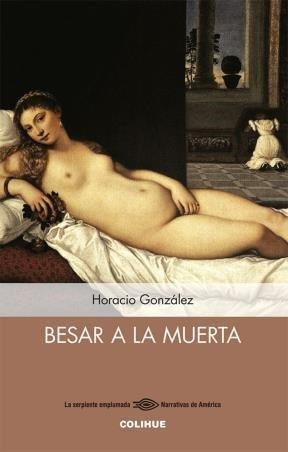 Besar A La Muerta - Gonzalez Horacio (libro)