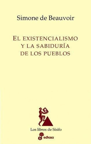 El Existencialismo Y La Sabiduría De Los Pueblos, De Simone De Beauvoir. Editorial Edhasa, Tapa Blanda En Español